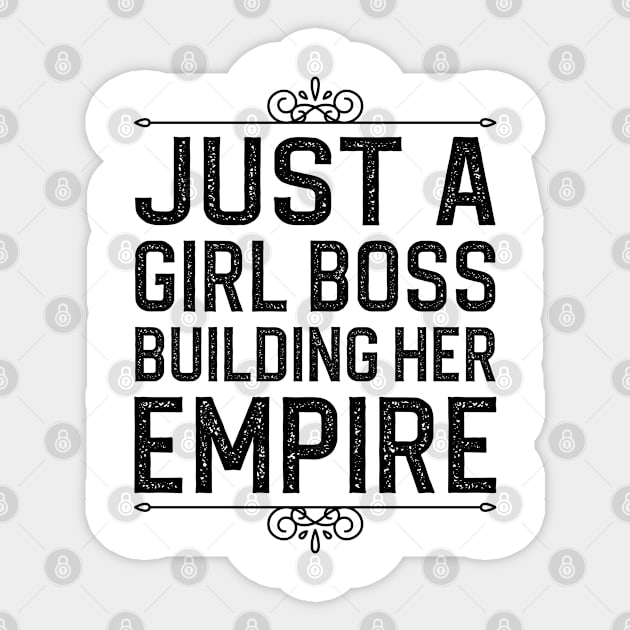 Just A Girl Boss Building Her Empire Sticker by DragonTees